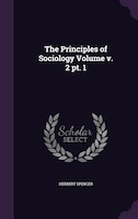 The Principles of Sociology Volume v. 2 pt. 1