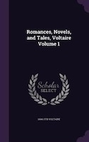 Romances, Novels, and Tales, Voltaire Volume 1
