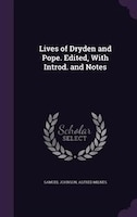 Lives of Dryden and Pope. Edited, With Introd. and Notes