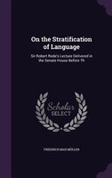 On the Stratification of Language: Sir Robert Rede's Lecture Delivered in the Senate House Before Th