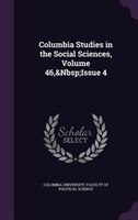 Columbia Studies in the Social Sciences, Volume 46,&Nbsp;Issue 4