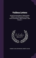 Vailima Letters: Being Correspondence Addressed by Robert Louis Stevenson to Sidney Colvin, November, 1890--October,