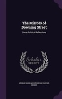 The Mirrors of Downing Street: Some Political Reflections