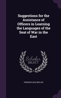 Suggestions for the Assistance of Officers in Learning the Languages of the Seat of War in the East