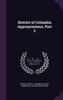 District of Columbia Appropriations, Part 2