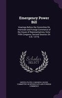 Emergency Power Bill: Hearings Before the Committee On Interstate and Foreign Commerce of the House of Representatives, S