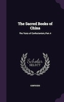 The Sacred Books of China: The Texts of Confucianism, Part 4