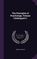 The Principles of Psychology, Volume 2,&nbsp;part 1