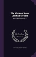 The Works of Anna Laetitia Barbauld: With a Memoir, Volume 2