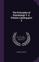 The Principles of Psychology V. 2, Volume 2,&nbsp;part 2