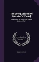 The Lecoq Edition [Of Gaboriau's Works]: The Honor of the Name (Part Ii) & the Lerouge Affair