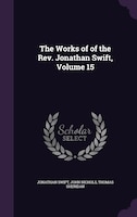 The Works of of the Rev. Jonathan Swift, Volume 15