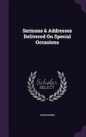 Sermons & Addresses Delivered On Special Occasions