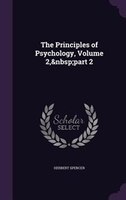The Principles of Psychology, Volume 2,&nbsp;part 2