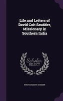 Life and Letters of David Coit Scudder, Missionary in Southern India