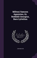 Miltoni Samson Agonistes, Gr. Reddidit Georgius, Baro Lyttelton