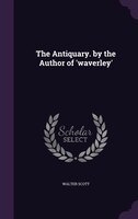 The Antiquary. by the Author of 'waverley'