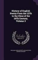 History of English Poetry From the 12Th to the Close of the 16Th Century, Volume 3