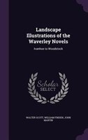 Landscape Illustrations of the Waverley Novels: Ivanhoe to Woodstock