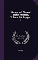 Synoptical Flora of North America, Volume 2,&nbsp;part 1