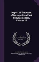 Report of the Board of Metropolitan Park Commissioners, Volume 22