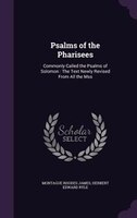 Psalms of the Pharisees: Commonly Called the Psalms of Solomon : The Text Newly Revised From All the Mss