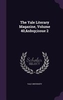 The Yale Literary Magazine, Volume 40,&nbsp;issue 2