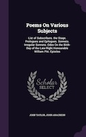 Poems On Various Subjects: List of Subscribers. the Stage. Prologues and Epilogues. Sonnets. Irregular Sonnets. Odes On the Bi