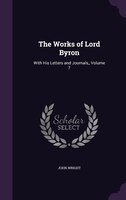The Works of Lord Byron: With His Letters and Journals,, Volume 7