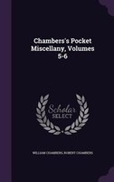Chambers's Pocket Miscellany, Volumes 5-6