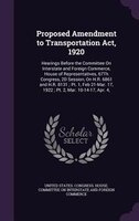 Proposed Amendment to Transportation Act, 1920: Hearings Before the Committee On Interstate and Foreign Commerce, House of Represe