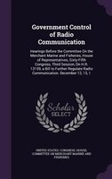 Government Control of Radio Communication: Hearings Before the Committee On the Merchant Marine and Fisheries, House of Representa