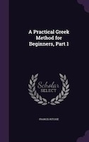 A Practical Greek Method for Beginners, Part 1