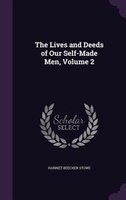 The Lives and Deeds of Our Self-Made Men, Volume 2