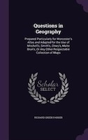 Questions in Geography: Prepared Particularly for Worcester's Atlas and Adapted for the Use of Mitchell's, Smith's, Olney's