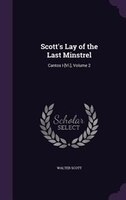 Scott's Lay of the Last Minstrel: Cantos I-[Vi.], Volume 2