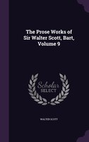 The Prose Works of Sir Walter Scott, Bart, Volume 9