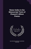 Ryme-Index to the Manuscript Texts of Chaucer's Minor Poems