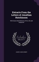 Extracts From the Letters of Jonathan Hutchinson: With Some Brief Notices of His Life and Character