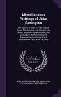 Miscellaneous Writings of John Conington: The Poems of Virgil Tr. Into English Prose: The Bucolics; the Georgics; the AEneid. Appe