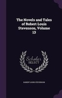 The Novels and Tales of Robert Louis Stevenson, Volume 13