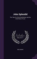 John Splendid: The Tale of a Poor Gentleman, and the Little Wars of Lorn