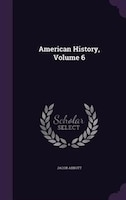 American History, Volume 6