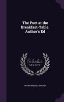 The Poet at the Breakfast-Table. Author's Ed