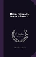 Mosses From an Old Manse, Volumes 1-2