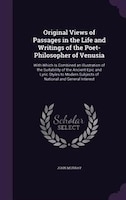 Original Views of Passages in the Life and Writings of the Poet-Philosopher of Venusia: With Which Is Combined an Illustration of