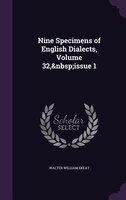 Nine Specimens of English Dialects, Volume 32,&nbsp;issue 1