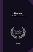 Henriade: An Epick Poem. in Ten Canto's