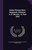 Pedes Finium Ebor, Regnante Johanne, A. D. Mcxcix.-A, Part 1214