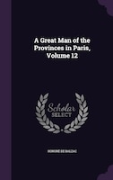 A Great Man of the Provinces in Paris, Volume 12